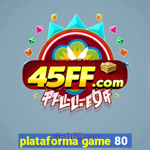 plataforma game 80